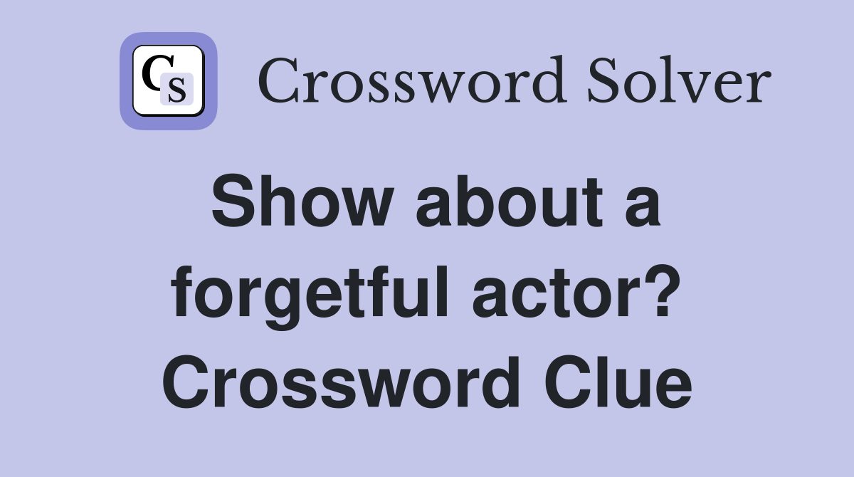 Show about a forgetful actor? Crossword Clue