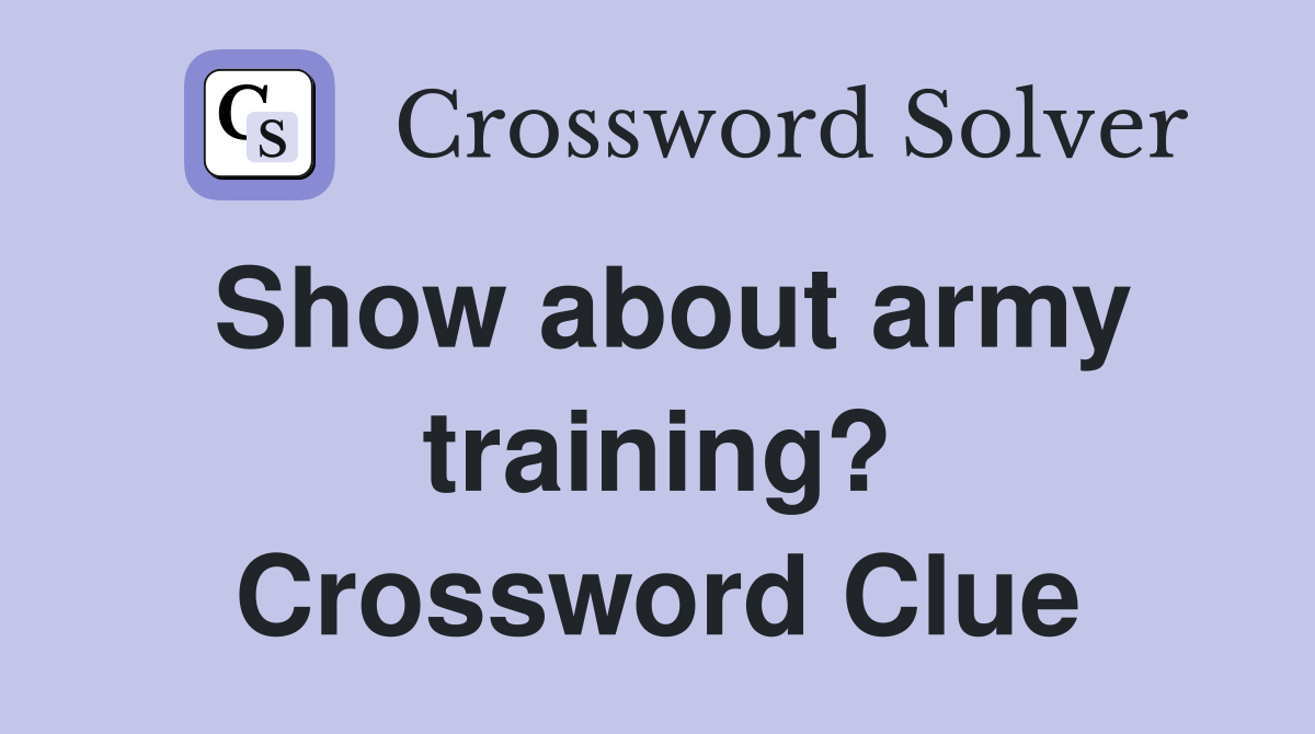 Show about army training? Crossword Clue