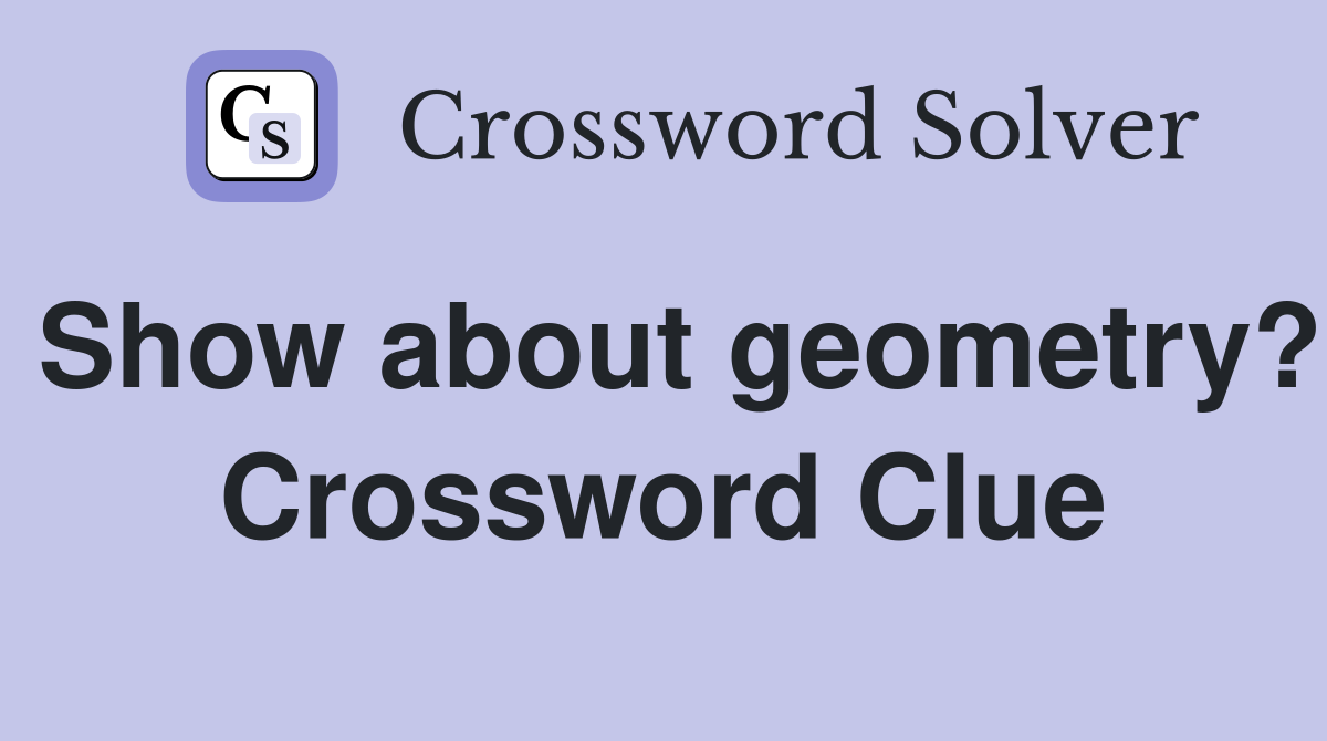 Show about geometry? Crossword Clue