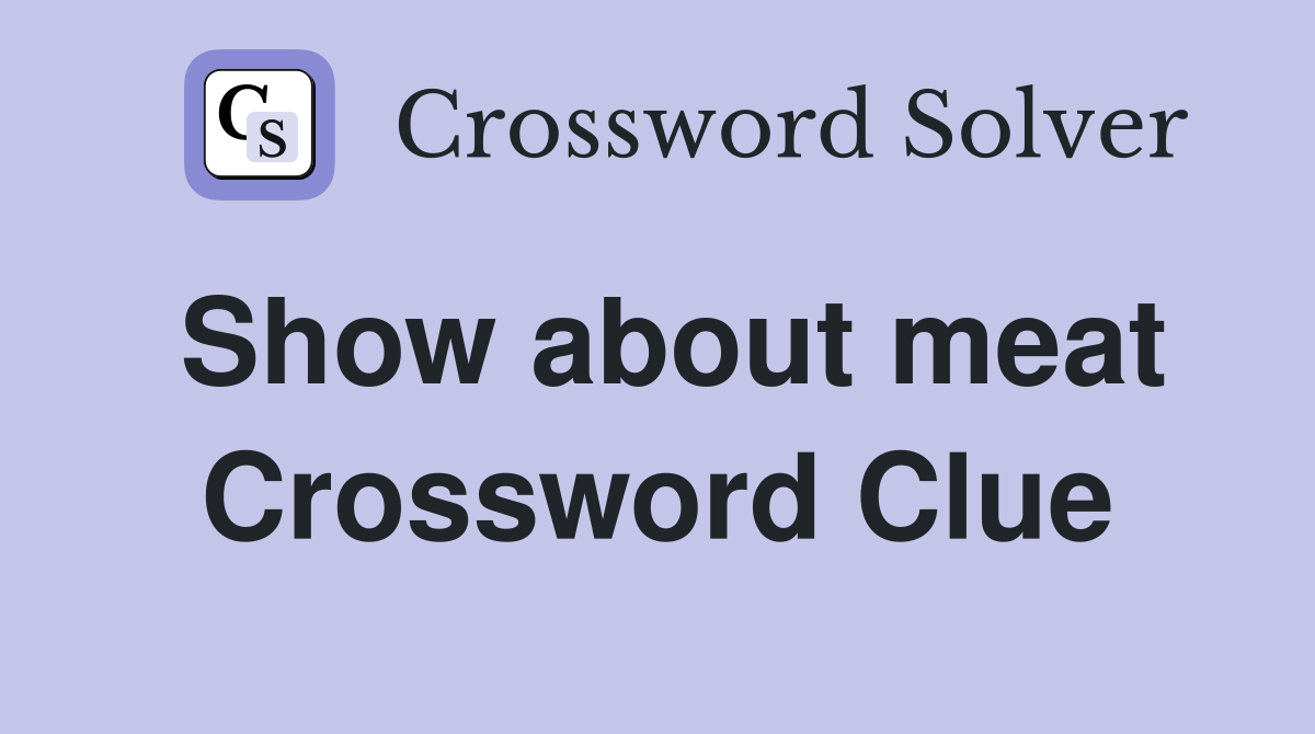 Show about meat Crossword Clue