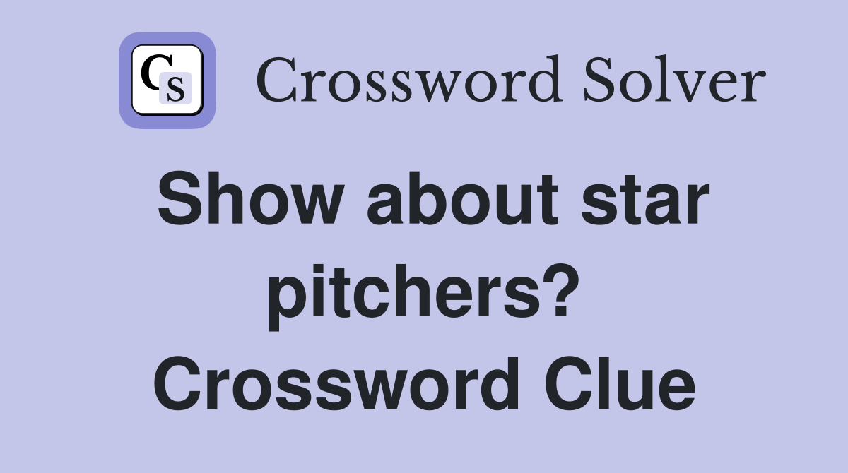 Show about star pitchers? Crossword Clue