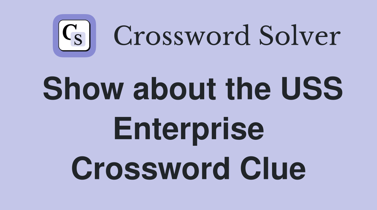 Show about the USS Enterprise Crossword Clue