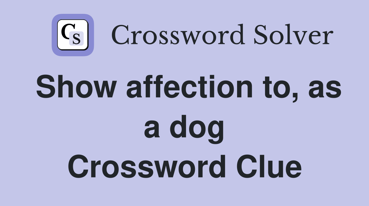 Show affection to, as a dog Crossword Clue