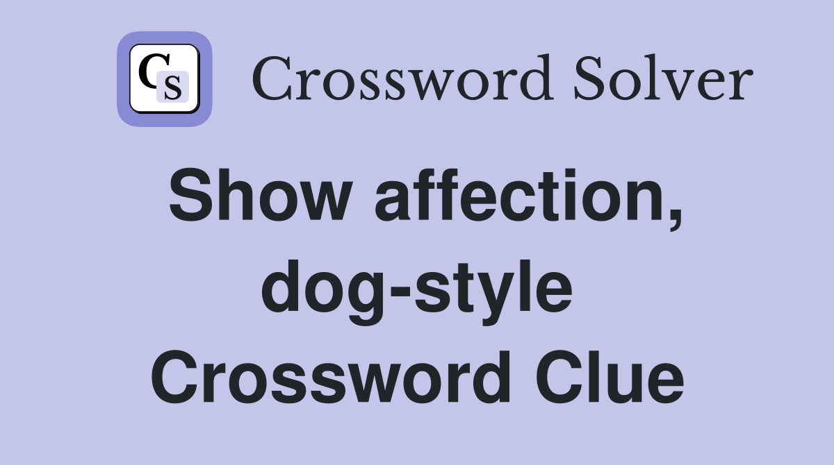 Show affection, dog-style Crossword Clue