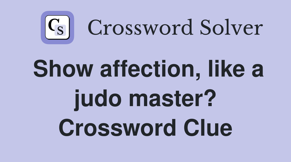 Show affection, like a judo master? Crossword Clue