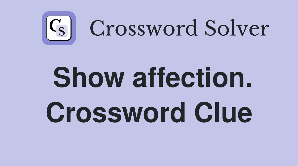 Show affection. Crossword Clue