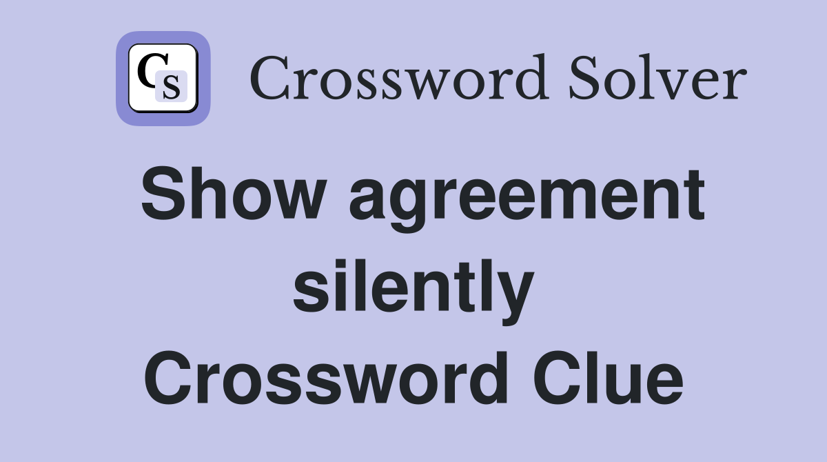 Show agreement silently Crossword Clue