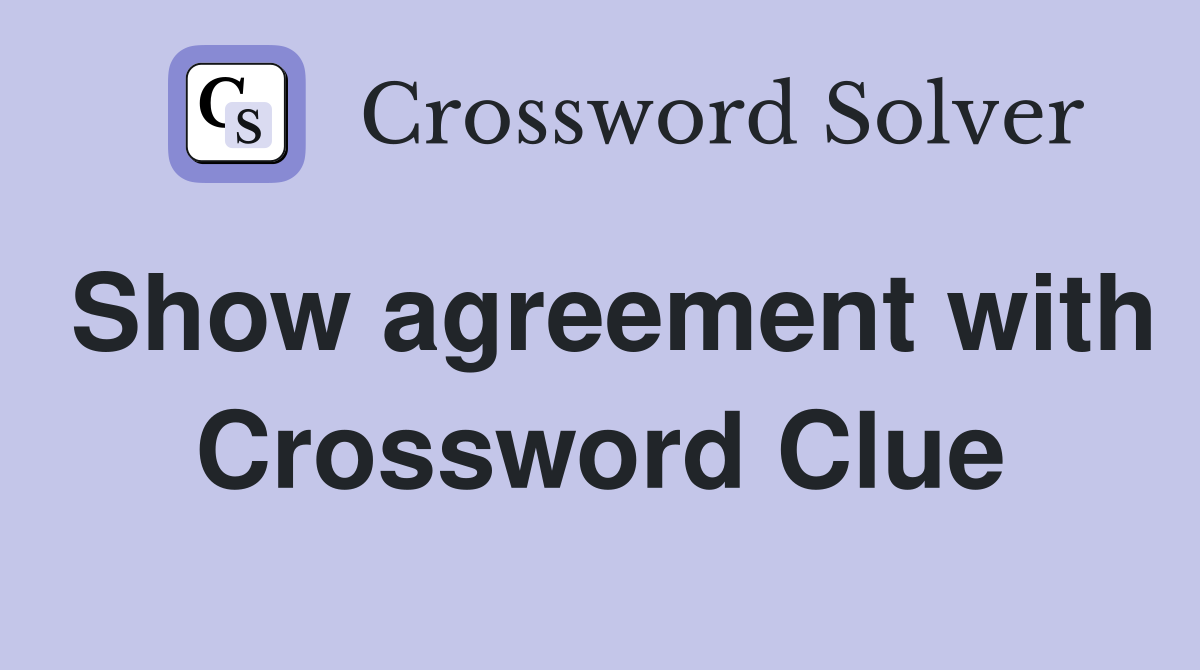 Show agreement with Crossword Clue