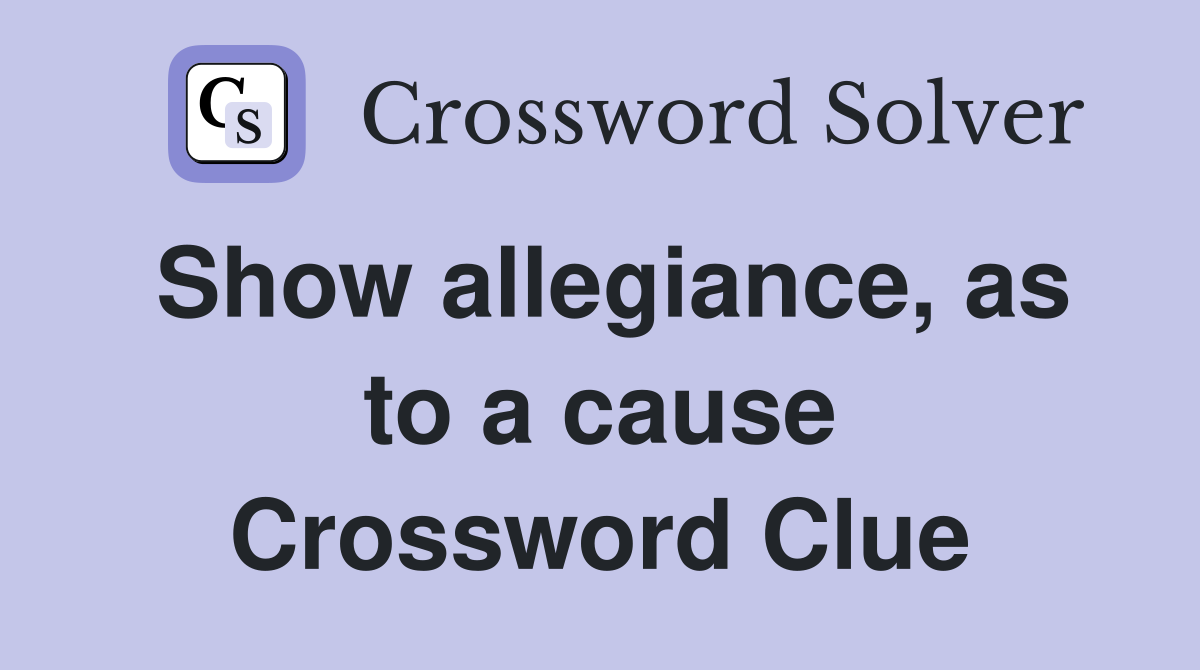Show allegiance, as to a cause Crossword Clue