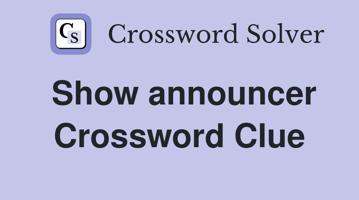 Show announcer Crossword Clue