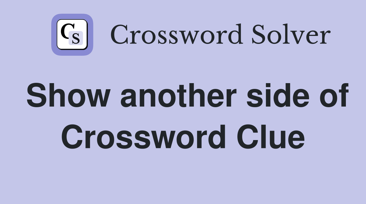 Show another side of Crossword Clue