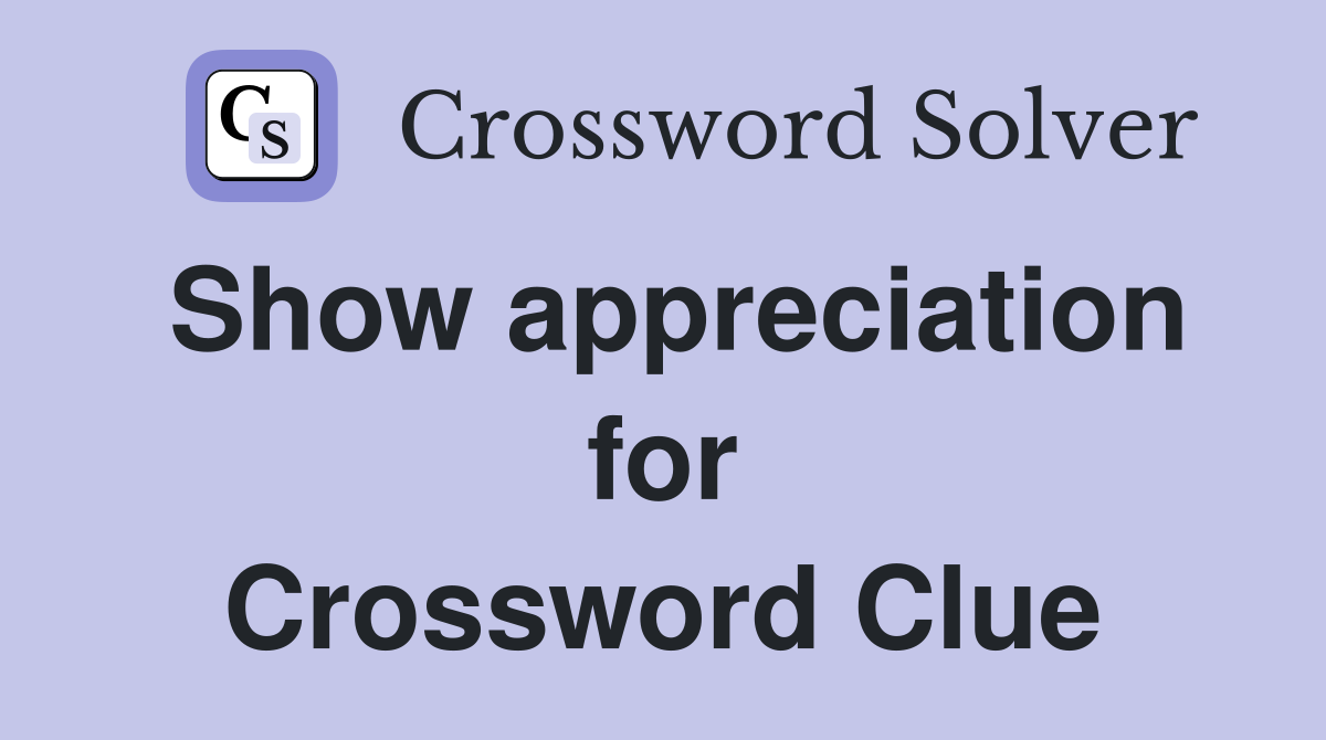 Show appreciation for Crossword Clue