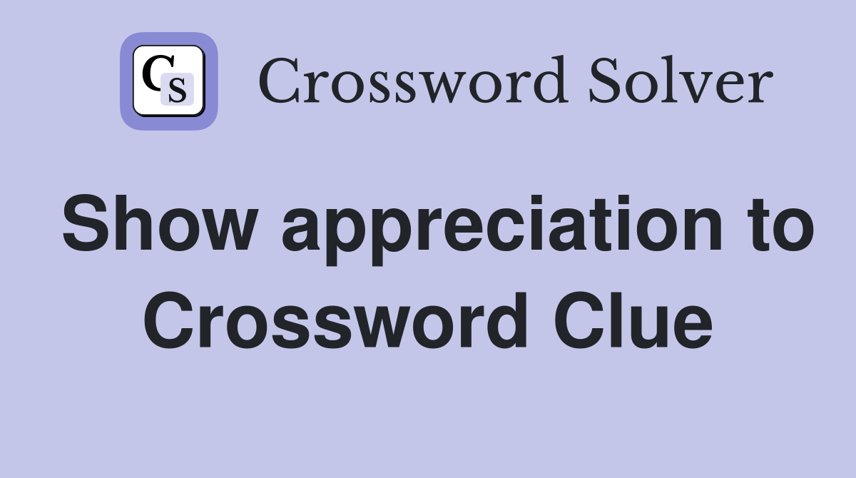 Show appreciation to Crossword Clue