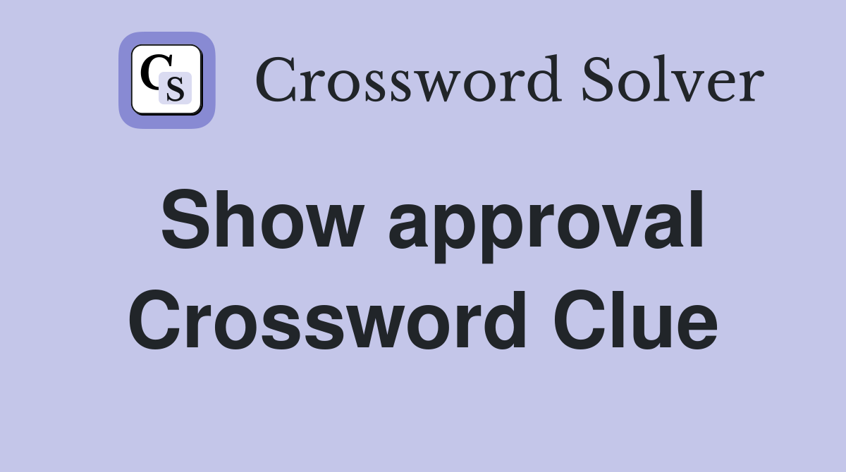 Show approval Crossword Clue