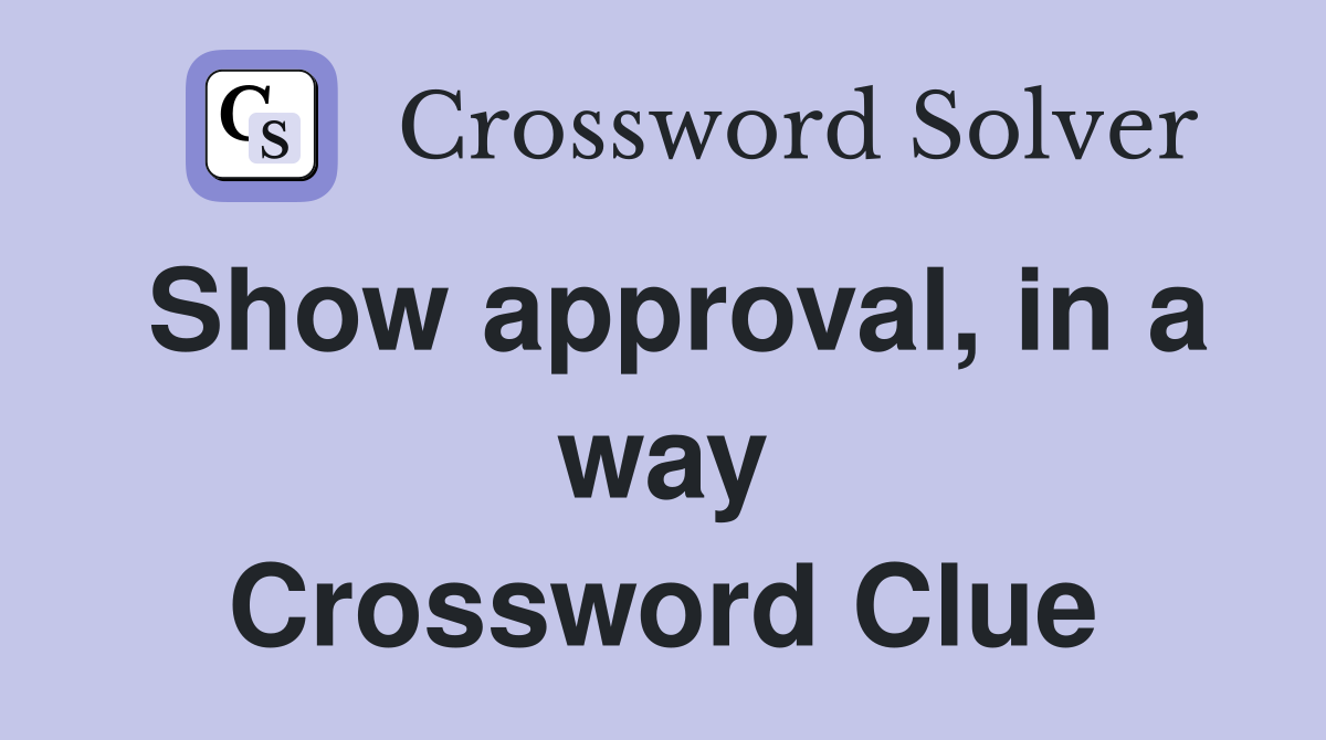 Show approval, in a way Crossword Clue