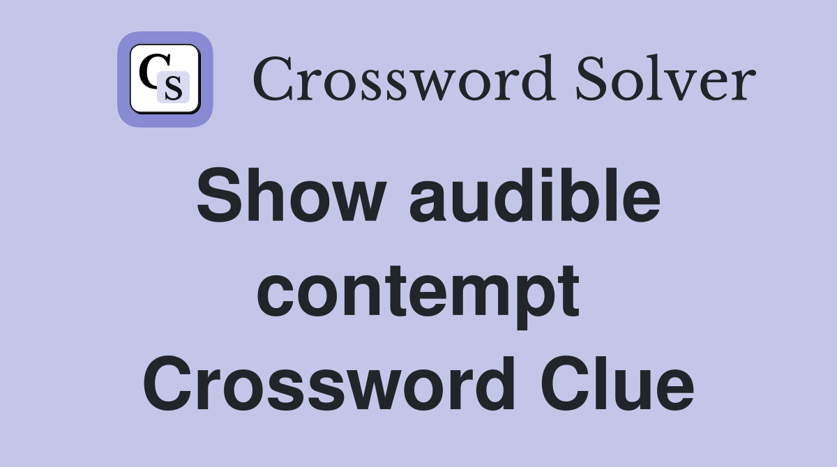 Show audible contempt Crossword Clue