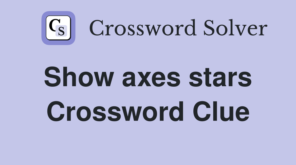 Show axes stars  Crossword Clue