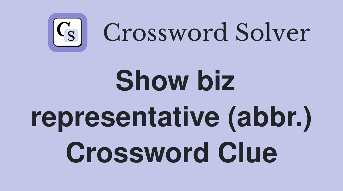 Show biz representative (abbr.) Crossword Clue