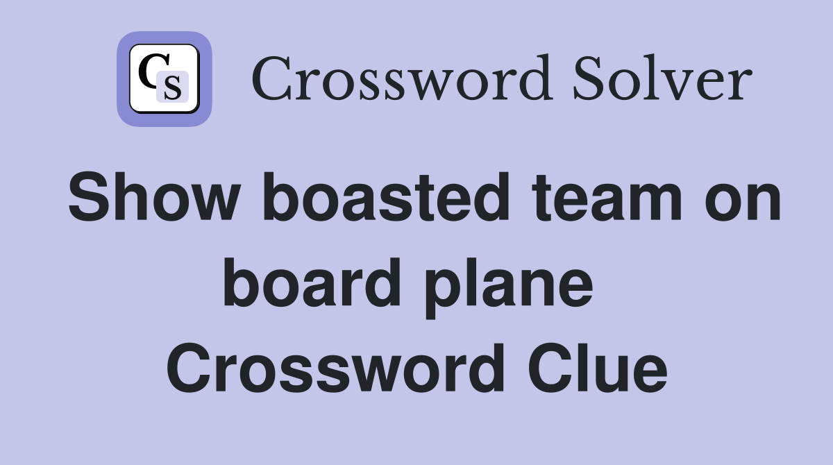 Show boasted team on board plane  Crossword Clue