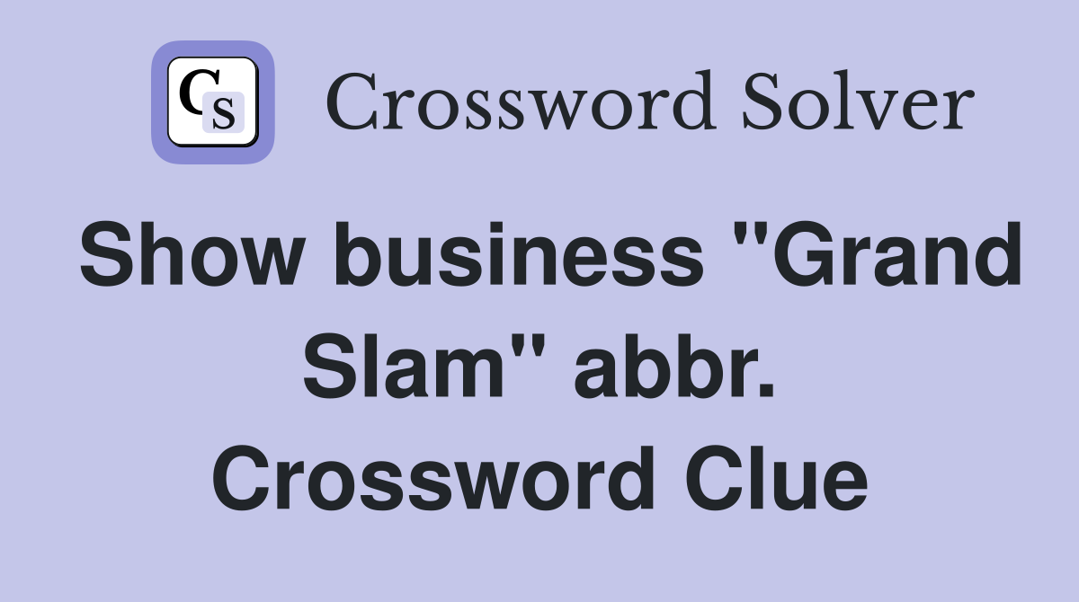 Show business "Grand Slam" abbr. Crossword Clue