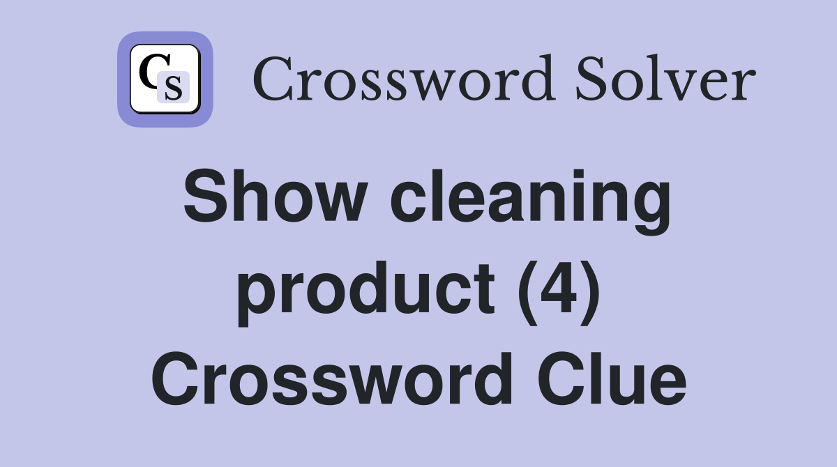 Show cleaning product (4) Crossword Clue