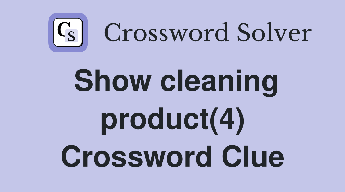Show cleaning product(4) Crossword Clue