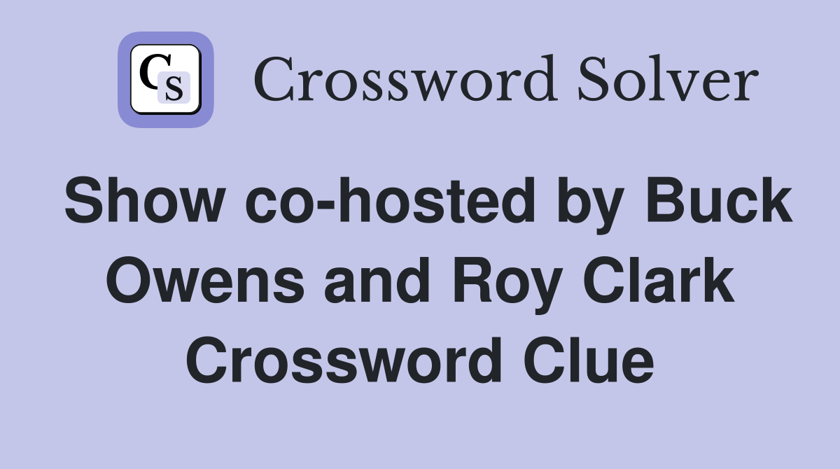 Show co-hosted by Buck Owens and Roy Clark Crossword Clue