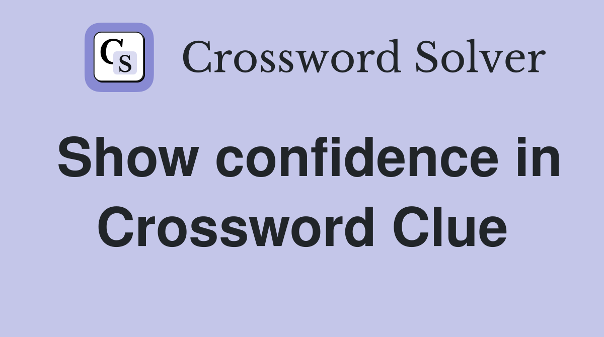 Show confidence in Crossword Clue