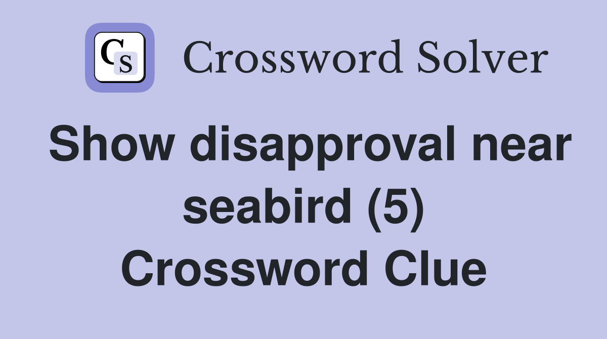Show disapproval near seabird (5) Crossword Clue