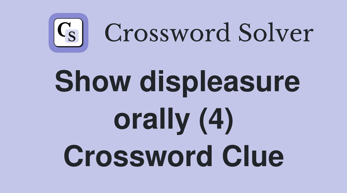 Show displeasure orally (4) Crossword Clue