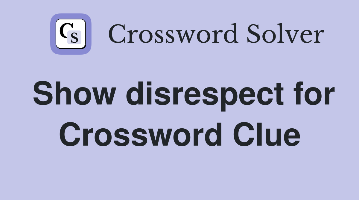 Show disrespect for Crossword Clue