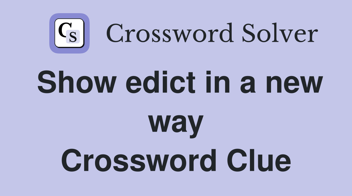 Show edict in a new way Crossword Clue