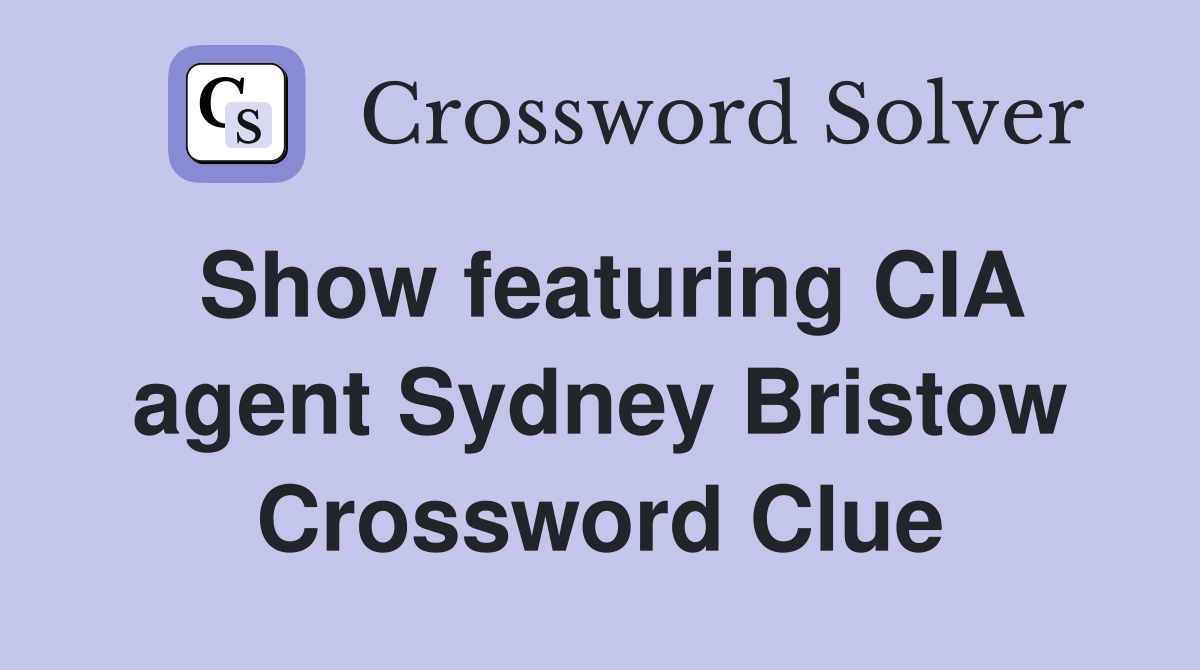 Show featuring CIA agent Sydney Bristow Crossword Clue