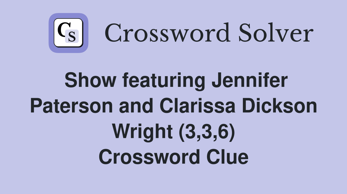Show featuring Jennifer Paterson and Clarissa Dickson Wright (3,3,6) Crossword Clue