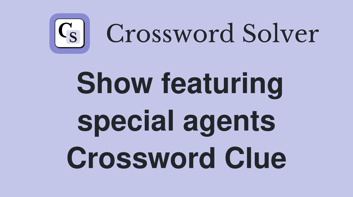Show featuring special agents Crossword Clue