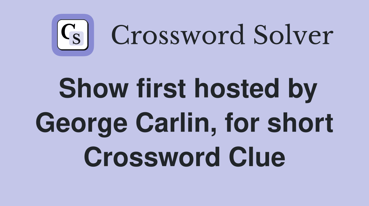 Show first hosted by George Carlin, for short Crossword Clue