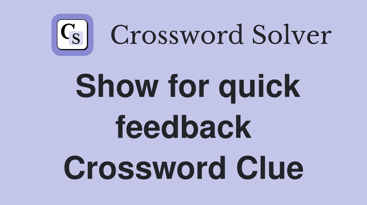 Show for quick feedback Crossword Clue