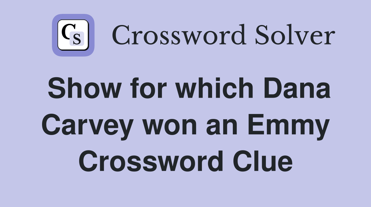 Show for which Dana Carvey won an Emmy Crossword Clue