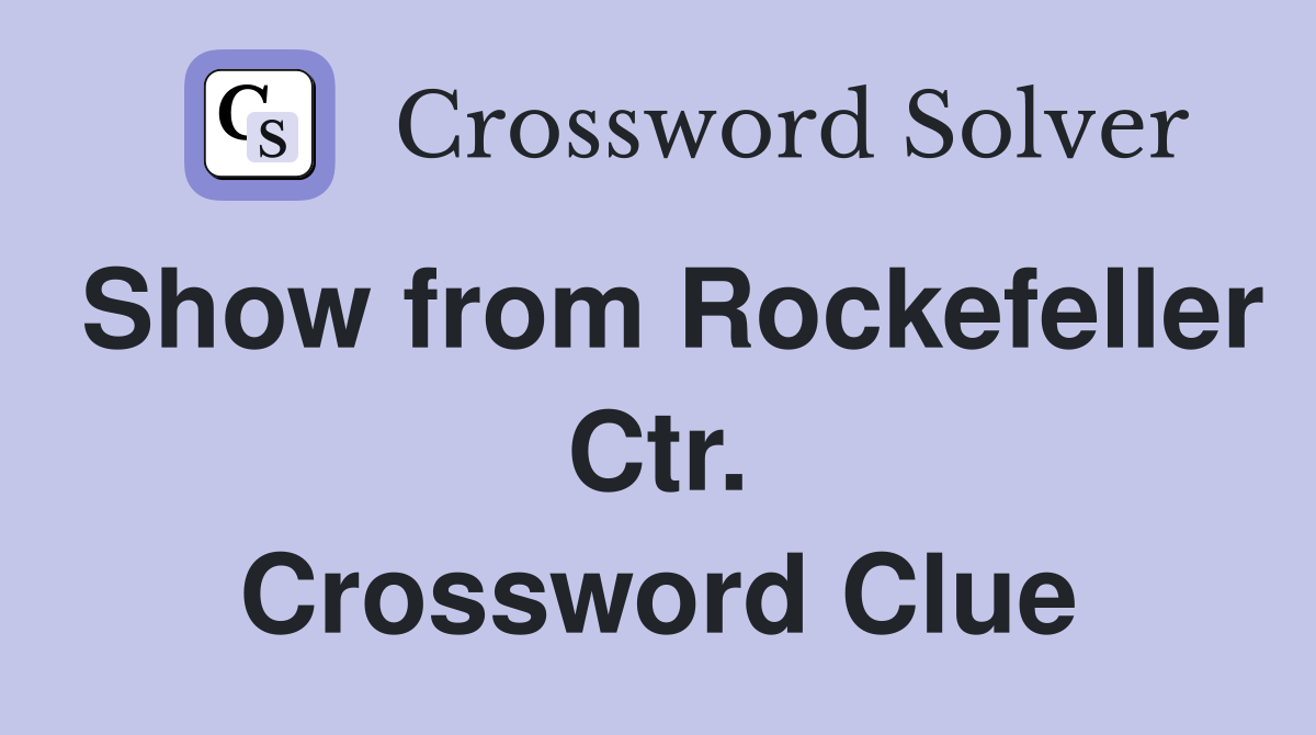 Show from Rockefeller Ctr. Crossword Clue