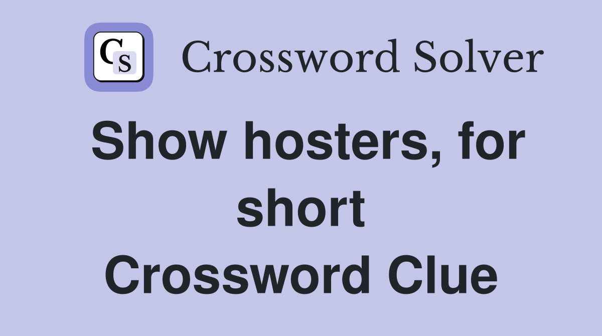 Show hosters, for short Crossword Clue