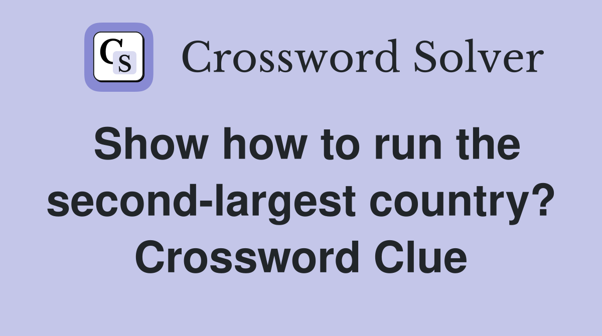 Show how to run the second-largest country? Crossword Clue