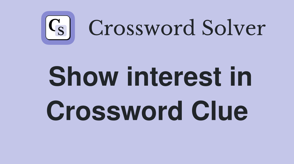Show interest in Crossword Clue