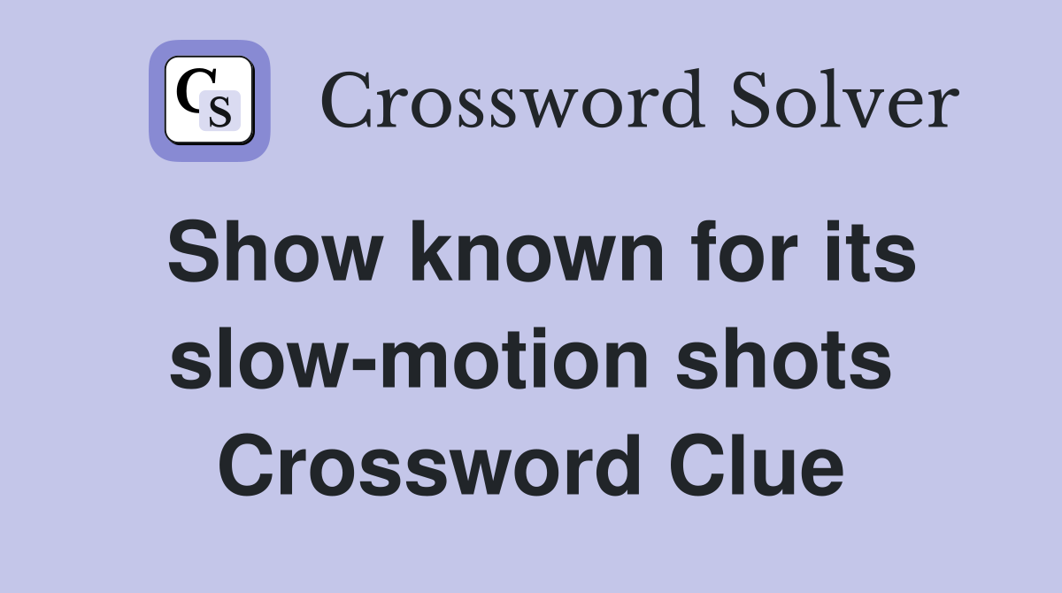 Show known for its slow-motion shots Crossword Clue