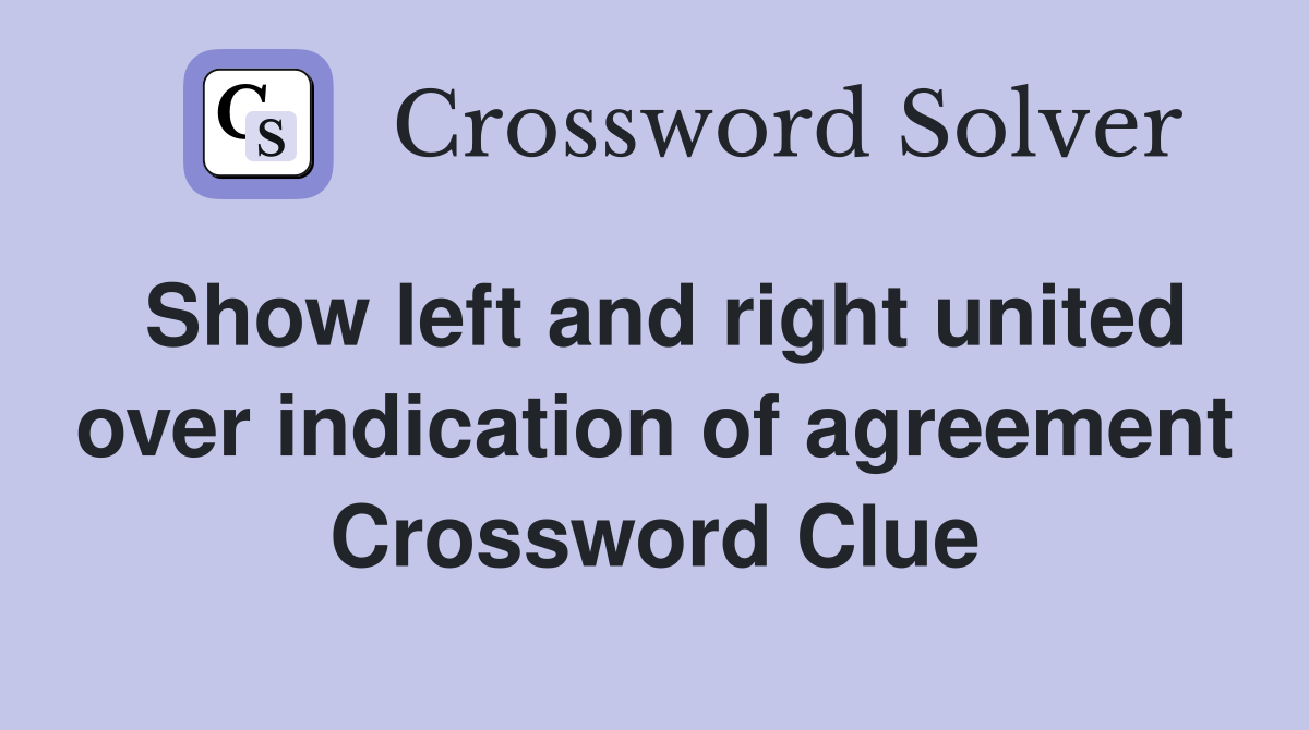 Show left and right united over indication of agreement Crossword Clue