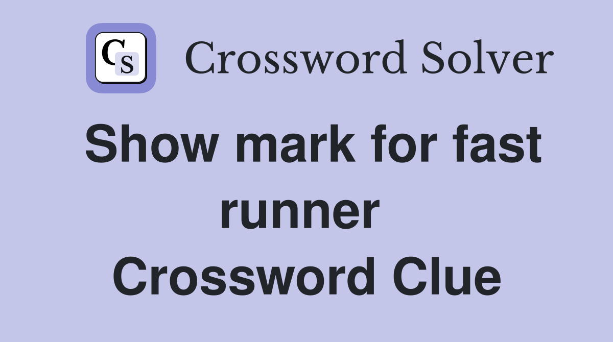 Show mark for fast runner  Crossword Clue