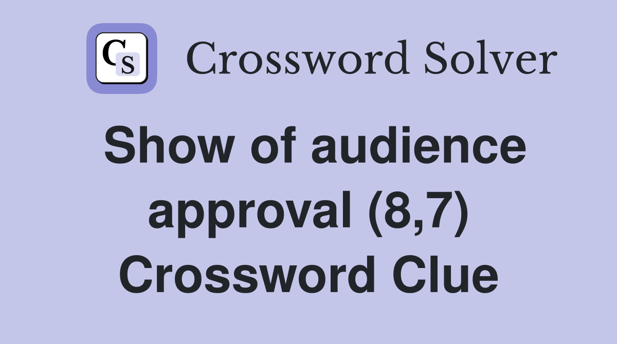 Show of audience approval (8,7) Crossword Clue