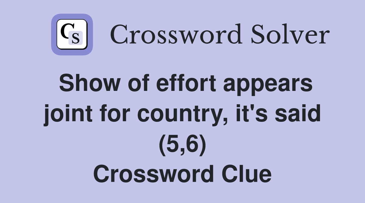 Show of effort appears joint for country, it's said (5,6) Crossword Clue