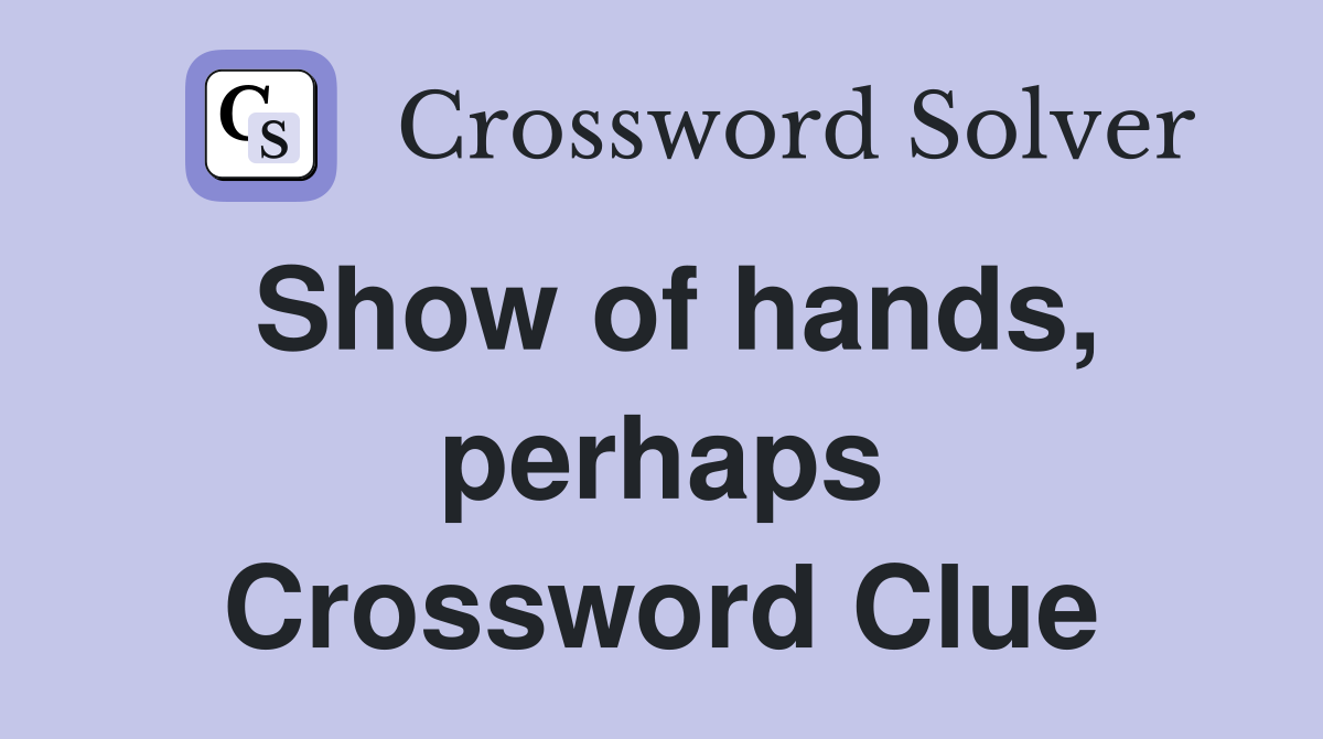 Show of hands, perhaps Crossword Clue