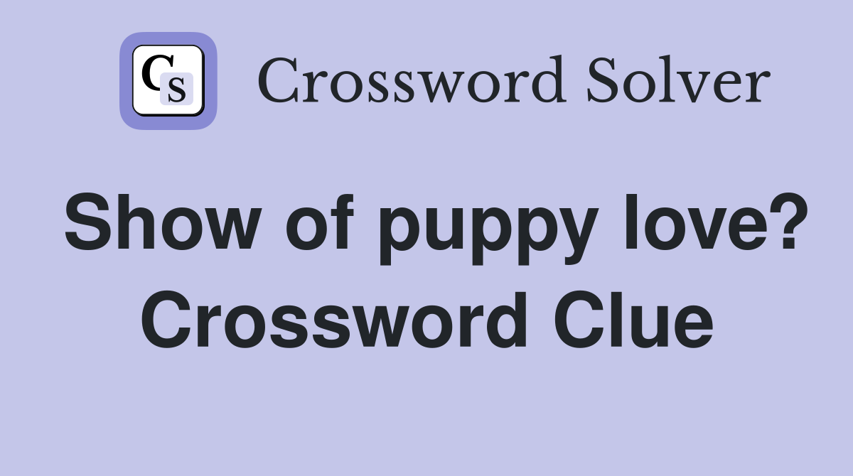 Show of puppy love? Crossword Clue