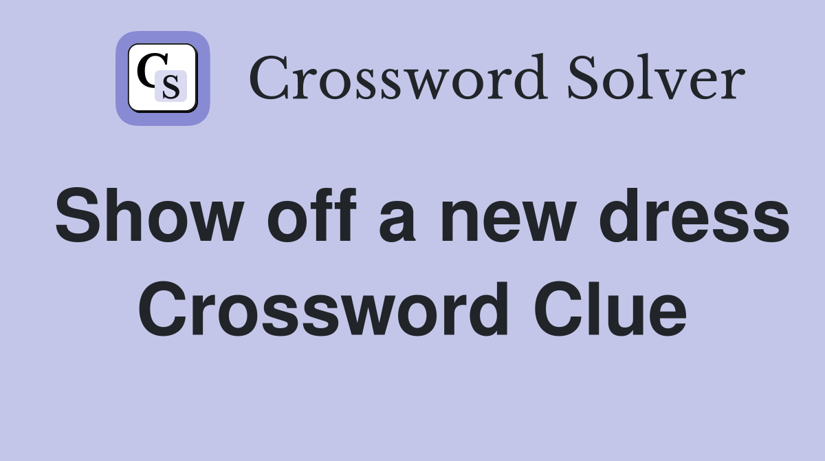 Show off a new dress Crossword Clue